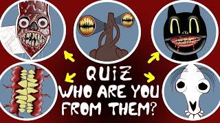 Are you Siren Head, Cartoon Cat, Long Horse, Bridge Worm or Smile Room? Check yourself !