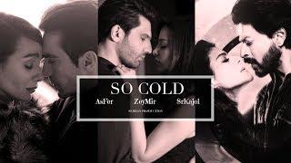 AsFer|ZeyMir|SrKajol || so cold