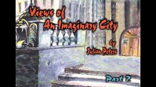 Views of an Imaginary City - Part 2
