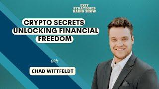 Crypto Secrets: Unlocking Financial Freedom with Chad Wittfeldt