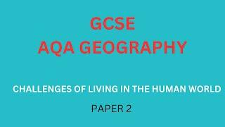 GCSE Geography- Challenges of living in the Human world- a revision video