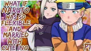 What if Naruto Was So Flexible And Married With Ino