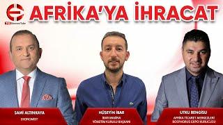 Afrika'ya İhracat | İbar Makina | Hüseyin İbar | Utku Bengisu