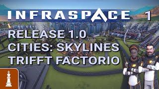 #1 Cities Skylines trifft Factorio PERFEKTER STÄDTEBAU?  Let's Play InfraSpace | deutsch angespielt