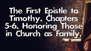 BS239 Eng 21. The First Epistle to Timothy. Chapters 5-6. Honoring Those in Church as Family.