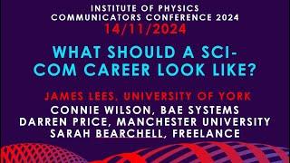 IoP Communicators Conference 2024 - What should a Sci-Com Career Look Like?