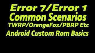 TWRP | Error 7 | Error 1 | Common Scenarios | OrangeFox | Android Custom Rom Basics