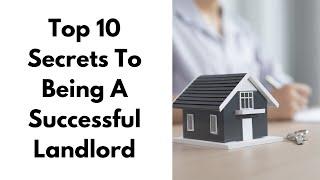 Top 10 Secrets to Being A Successful Landlord