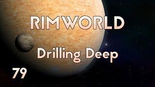 RimWorld - Ep79 - Drilling Deep