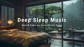 Soothing Deep Sleep Music - Sleep Instantly in 10 Minutes, Overcome Insomnia | Rain Sounds & Piano