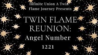 Twin Flame Reunion Angel Number 1221