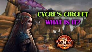 Cycre's Circlet, What is it?  | How good is it? | Sirens Isle | The War Within season 1 11.0.7