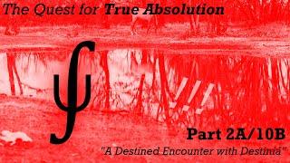 .:| THE QUEST FOR TRUE ABSOLUTION |:. // [Part 2A/10B] ~ "A Destined Encounter with Destiniá"