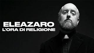 ELEAZARO - L'Ora di Religione