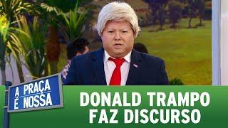 Donald Trampo faz discuso na Praça | A Praça É Nossa (06/07/17)