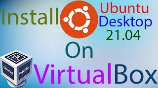 How To Install Ubuntu Desktop 21 04 on VirtualBox