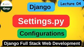 settings.py configuration in django | django settings.py explained | django full tutorial | #04