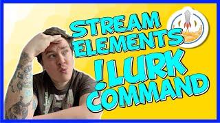 StreamElements Lurk Command