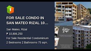 FOR SALE CONDO IN SAN MATEO RIZAL 100% FLOOD FREE WITH OVER LOOKING