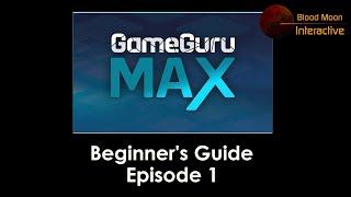 Getting Started with GameGuru Max | Episode 1: Exploring the HUB Screen