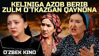 KELINIGA AZOB BERIB ZULM O`TKAZGAN QAYNONA (O`zbek kino)