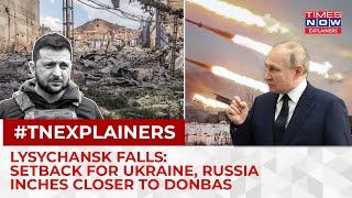 Significance of Fall of Luhansk in Russia-Ukraine War. Is Donetsk Next? | World News | English News