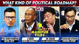 "WHAT KIND OF POLITICAL ROADMAP?" [FULL] on "THE MANIPUR FILES" [17/02/25]