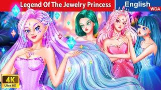 Legend Of The Jewelry Princess  Bedtime Stories Fairy Tales in English @WOAFairyTalesEnglish