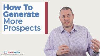 How to Generate More Prospects | James White Sales