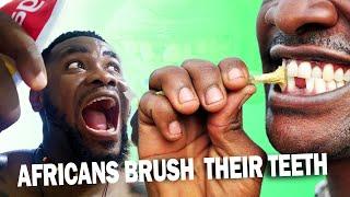 HOW AFRICANS BRUSH THEIR TEETH OSAS