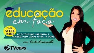 EDUCAÇÃO EM FOCO | TV OOPS - 27/DEZ/24