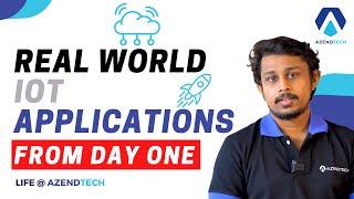 Real World IOT Applications From DAY ONE - Life @azendtech