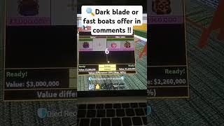 Dark blade and fast boats  #bloxfruits #trade #darkblade #fastboat