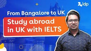 From Bangalore to UK - Study abroad in UK with IELTS | IDP India - Study Abroad Expert