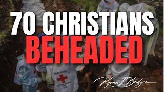 70 Christians Beheaded In The DRC | Dr.Kynan Bridges