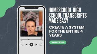 Homeschool High School Transcripts Made Easy—Create a System for the Entire 4 Years