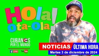 Alex Otaola en vivo, últimas noticias de Cuba - Hola! Ota-Ola (martes 3 de diciembre de 2024)