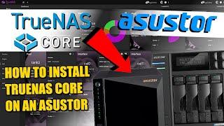 TrueNAS Core on an Asustor NAS - Complete Installation Guide