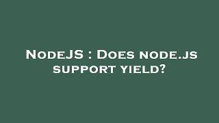 NodeJS : Does node.js support yield?