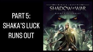 Middle-Earth: Shadow of War | Blade of Galadriel- SHAKA'S LUCK RUNS OUT