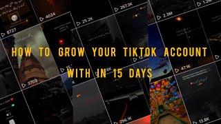 How To Grow Your TikTok Account Within 15 Days || % working and amazing trick