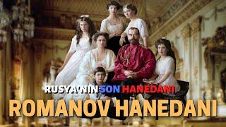 Rusya'nın Son Hanedanı: Romanov Hanedanı