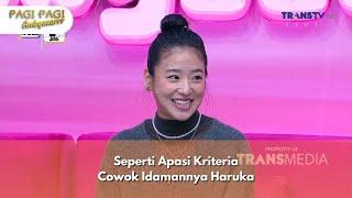 Seperti Apasi Kriteria Cowok Idamannya Haruka - PAGI PAGI AMBYAR (9/12/24) P3