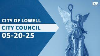 Lowell City Council - May 20, 2025 (Part Two)
