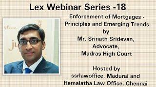 Enforcement of Mortgages - Principles and Emerging Trends by Mr. Srinath Sridevan, Advocate, Chennai