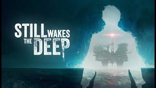 oil rig horror STILL WAKES THE DEEP | part 1