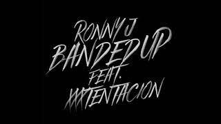 RONNY J - Banded Up feat. XXXTentacion [Official Audio]