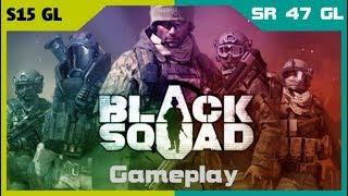 Black Squad - S15 GL And SR47 GL Game play