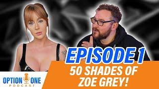 50 Shades Of Zoe Grey: Babestation, Domination, & Open Relationships | OptionOnePodcast.com