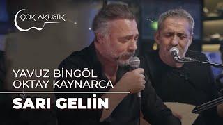 Oktay Kaynarca & Yavuz Bingöl - Sarı Gelin | Çok Akustik